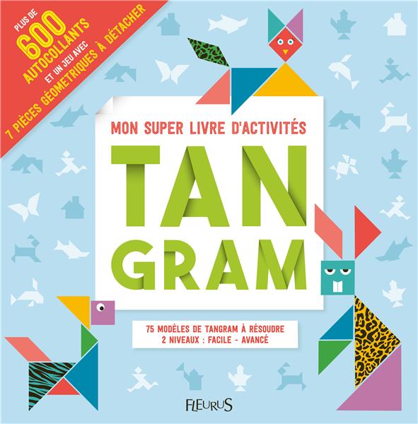 Mon super livre d'activités tangram. Avec plus de 600 autocollants et un jeu avec 7 pièces géométriq