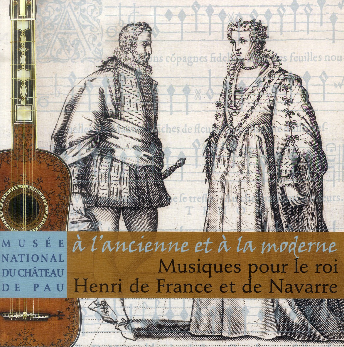 Musiques pour le roi Henri de France et de Navarre. A l'ancienne et à la moderne