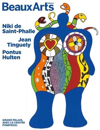 Niki de Saint Phalle, Jean Tinguely, Pontus Hultén. Grand Palais, avec le Centre Pompidou