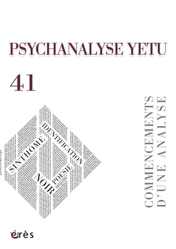 Psychanalyse YETU N° 41, mars 2018 : Commencements d'une analyse