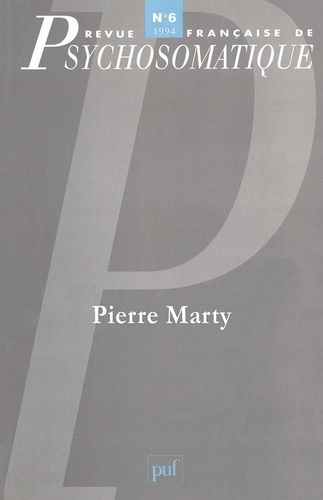 Revue française de psychosomatique N° 6, 1994 : Pierre Marty