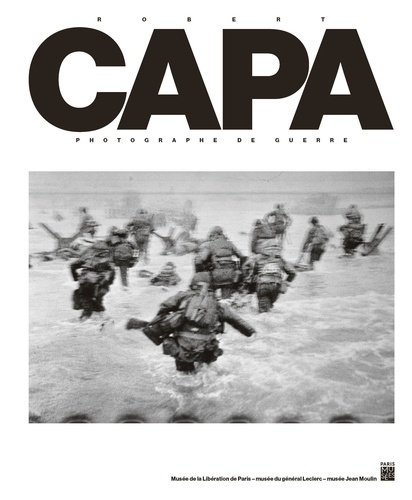 Robert Capa. Photographe de guerre