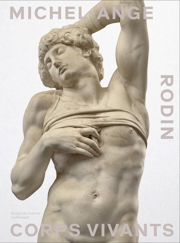 Rodin Michel-Ange. Corps vivants