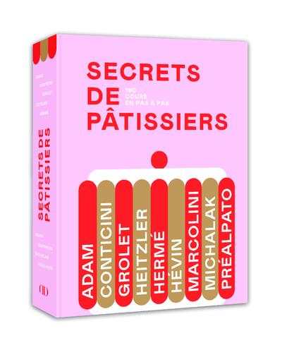 Secrets de pâtissiers. 190 cours en pas à pas