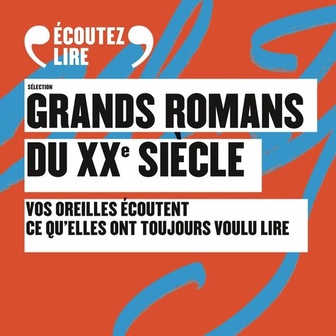 Sélection Grands romans du XXe siècle. Vos oreilles écoutent ce qu'elles ont toujours voulu lire, 1
