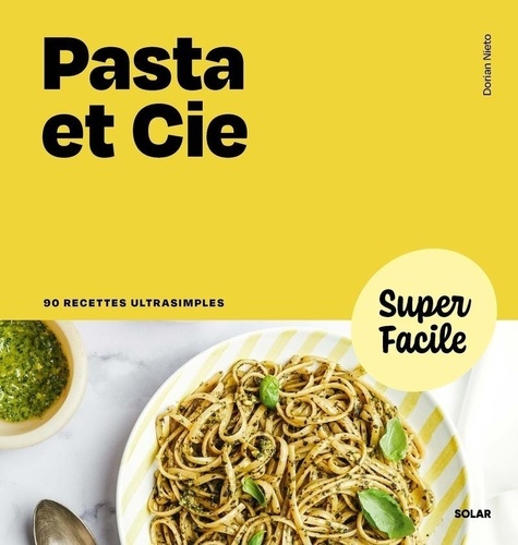 Pasta et cie. 90 recettes ultrasimples