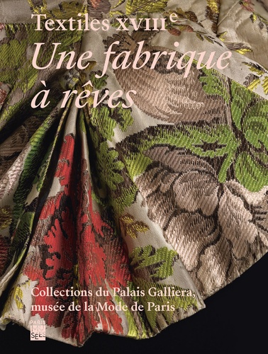 Textiles XVIIIème. Une fabrique à rêves