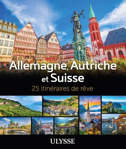 Allemagne, Autriche et Suisse. 25 itinéraires de rêve