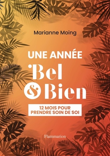 Une année Bel et Bien. 12 mois pour prendre soin de soi