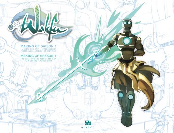 Wakfu, Making of saison 1 Tome 9 : La quête du Dofus ; Retrouvailles ; J'entre dans la légende ; Le