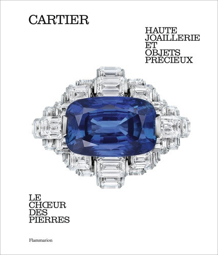 Cartier - Le Choeur des pierres. Haute joaillerie et objets précieux