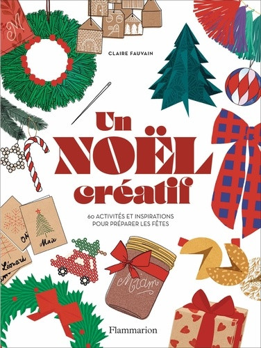 Un Noël créatif. 60 activités et inspirations pour préparer les fêtes