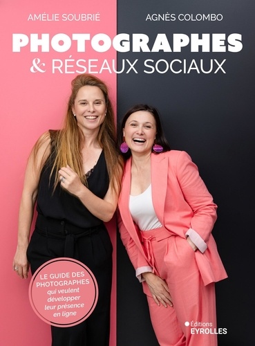 Photographes & réseaux sociaux. Le guide des photographes qui veulent développer leur présence en li