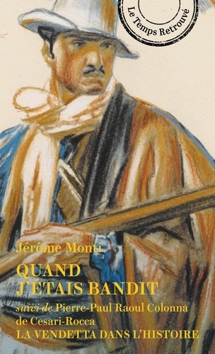 Quand j'étais bandit. Suivi de "La Vendetta dans l'Histoire"
