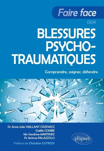 Faire face aux blessures psychotraumatiques. Comprendre, soigner, défendre