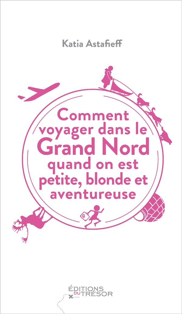 Comment voyager dans le Grand Nord quand on est petite, blonde et aventureuse