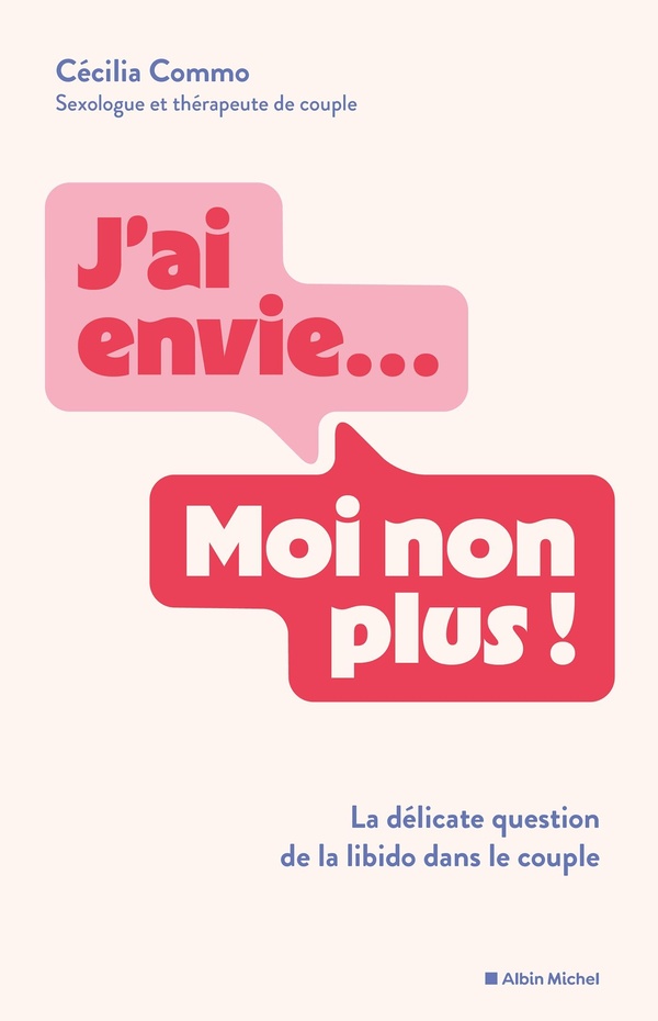 J'ai envie... Moi non plus !. La délicate question de la libido dans le couple