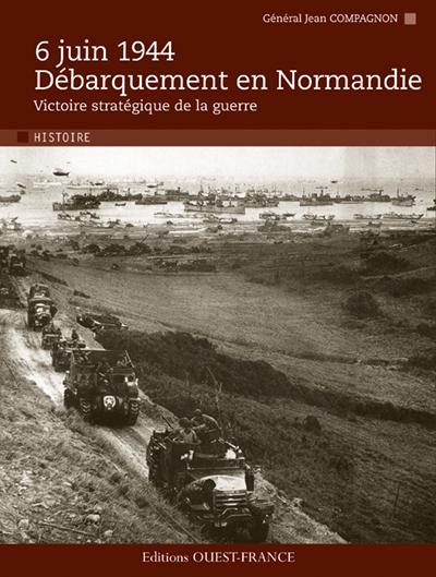 6 juin 1944 - Débarquement en Normandie. Victoire stratégique de la guerre