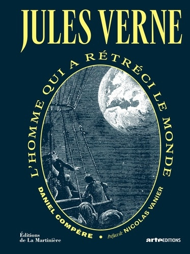 Jules Verne. l'homme qui a rétréci le monde