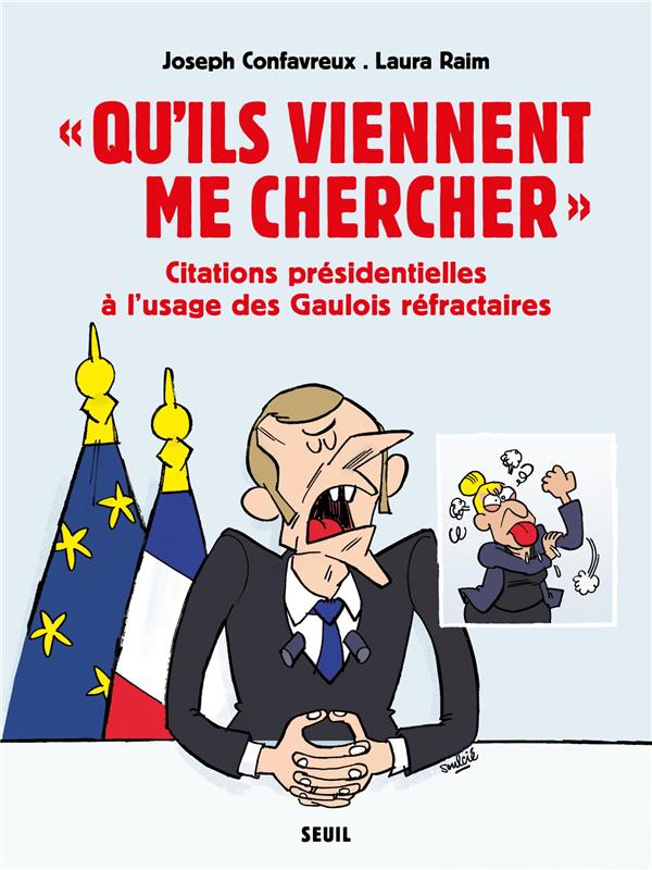 Qu'ils viennent me chercher. Citations présidentielles à l'usage des Gaulois réfractaires
