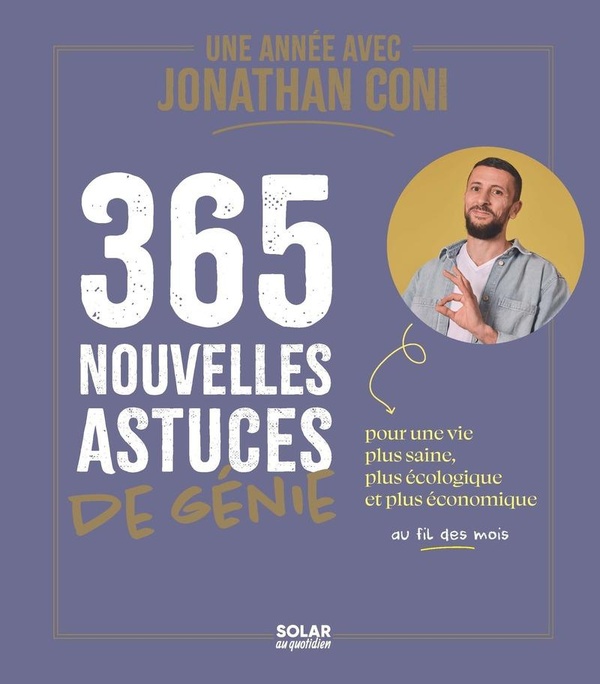 Une année avec Jonathan Coni. 365 nouvelles astuces de génie pour une vie plus saine, plus écologiqu