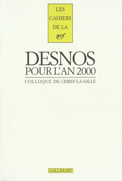 Robert Desnos pour l'an 2000. Colloque de Cerisy-la-salle suivi de Lettres inédites de Robert Desnos