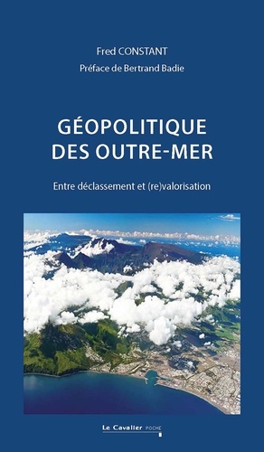 Géopolitique des outre-mer. Entre déclassement et (re)valorisation
