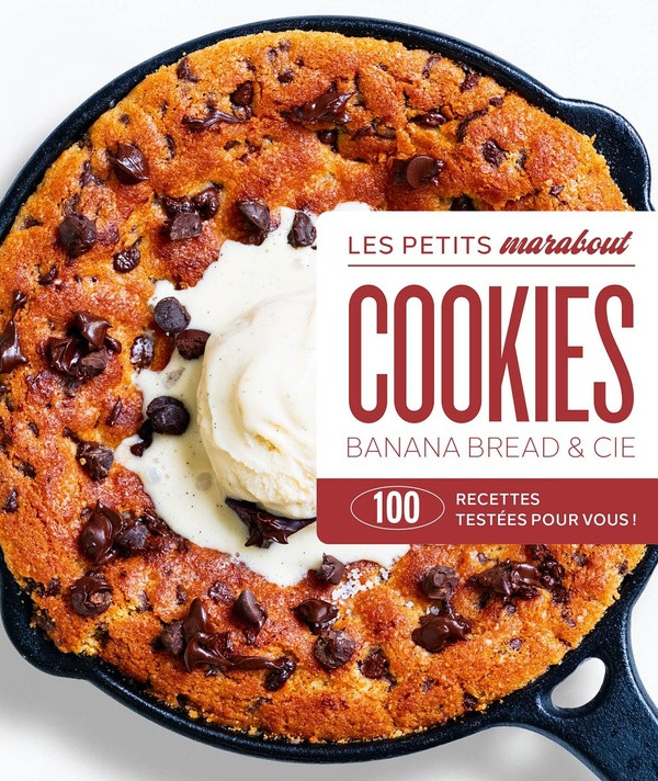 Cookies, banana bread & cie. 100 recettes testées pour vous !