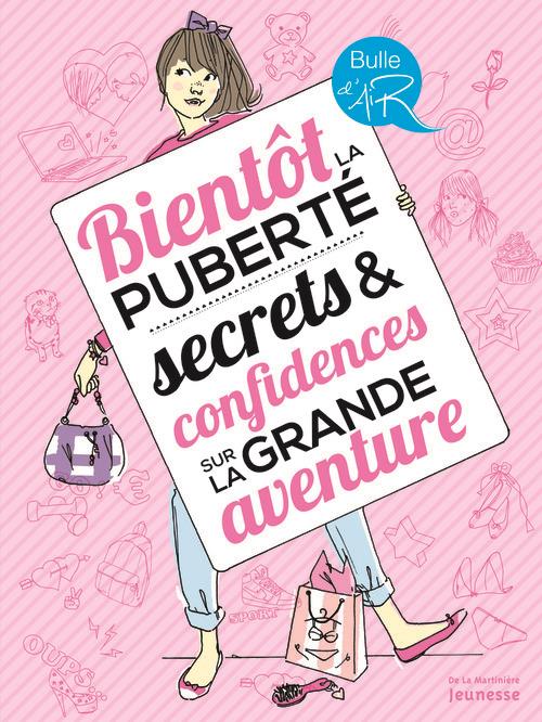 Bientôt la puberté. Secrets et confidences sur la grande aventure
