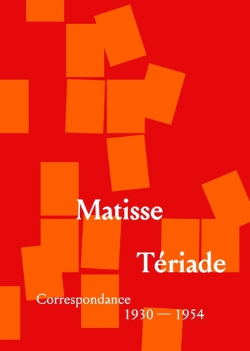 Henri Matisse. Tériade, Correspondances (1930-1954)