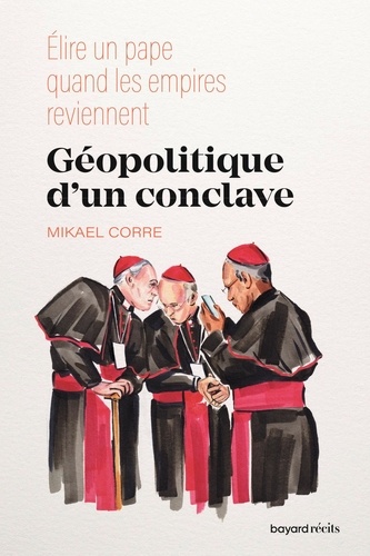 Géopolitique d'un conclave. Elire un pape quand les empires reviennent