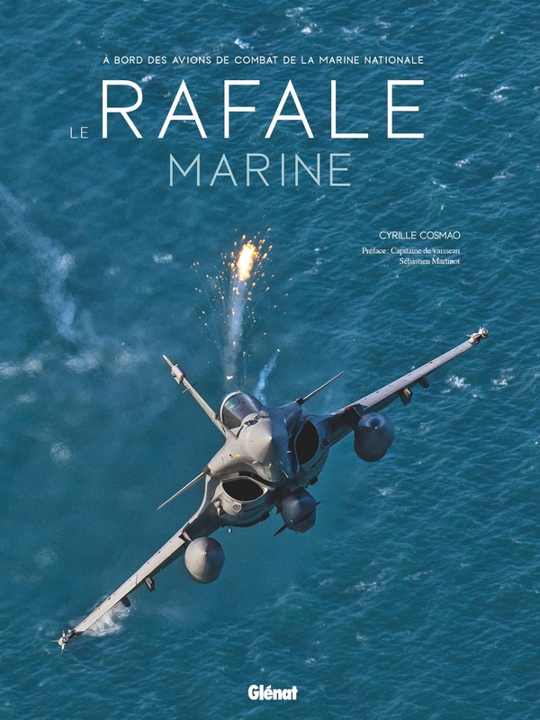 Le Rafale Marine. A bord des avions de combat de la Marine Nationale
