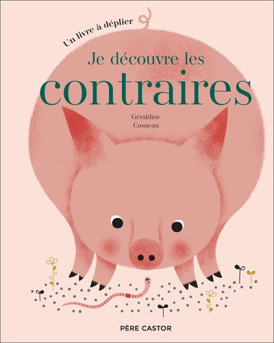 Je découvre les contraires. Un livre à déplier
