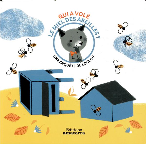Une enquête de Loulou : Qui a volé le miel des abeilles ?