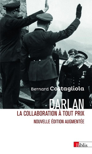 Darlan. La collaboration à tout prix - Nouvelle édition augmentée