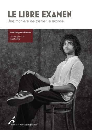 Le libre examen. Une manière de penser le monde