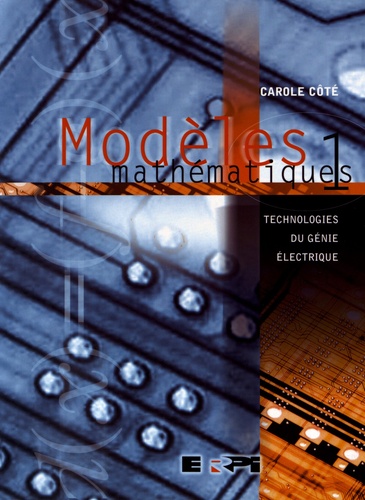 Modèles mathématiques. Tome 1, Technologies du génie électrique