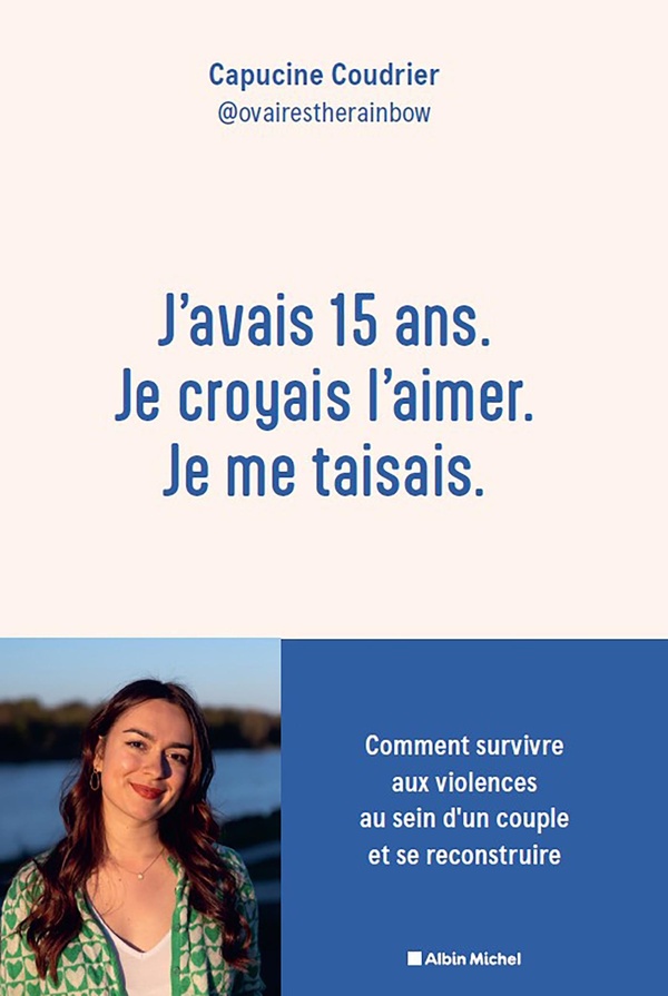 J'avais 15 ans. Je croyais l'aimer. Je me taisais.. Comment survivre aux violences au sein d'un coup