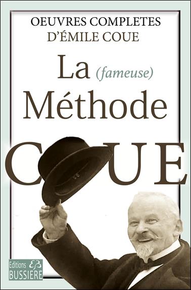 La fameuse Méthode Coué. Oeuvres complètes