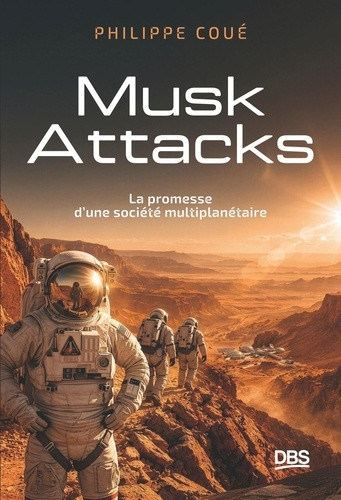Musk Attacks. La promesse d'une société multiplanétaire !