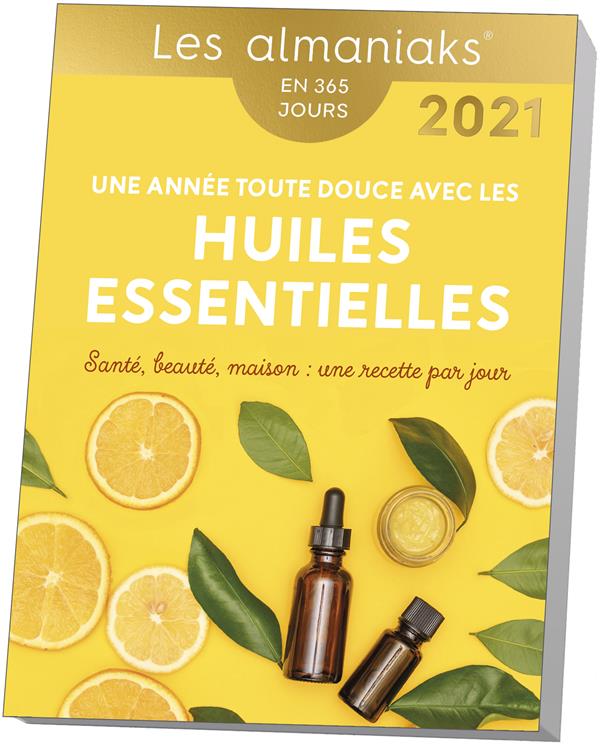Une année toute douce avec les huiles essentielles. Edition 2021