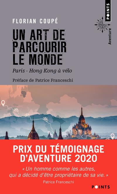 Un art de parcourir le monde. Paris - Hong Kong à vélo. 11 155 km, 371 jours, 23 pays