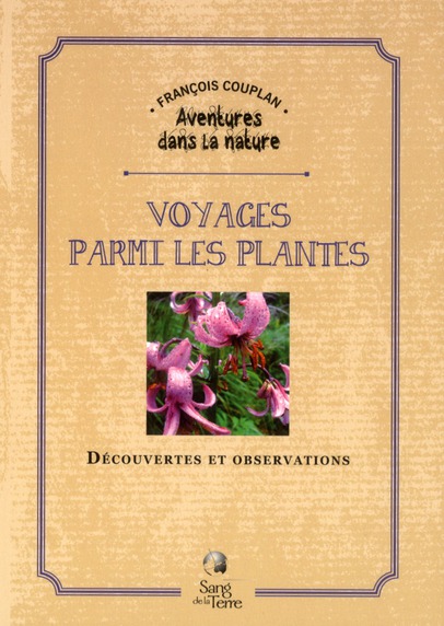 Voyages parmi les plantes. Découvertes et observations