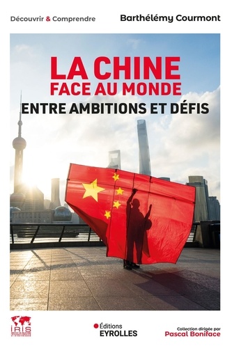 La Chine face au monde. Entre ambitions et défis