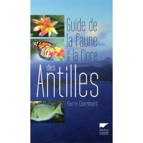 Guide de la faune et de la flore des Antilles. 2e édition