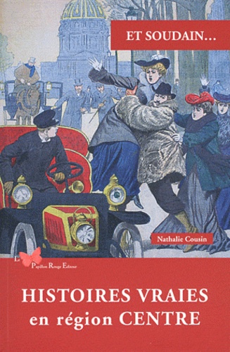 Et soudain... Histoires vraies en région Centre