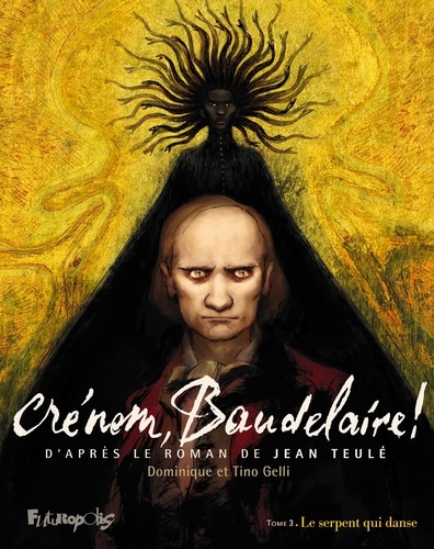 Crénom, Baudelaire ! Tome 3 : Le serpent qui danse