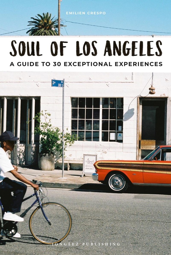 SOUL OF LOS ANGELES - A GUIDE TO 30 EXCEPTIONAL EXPERIENCES