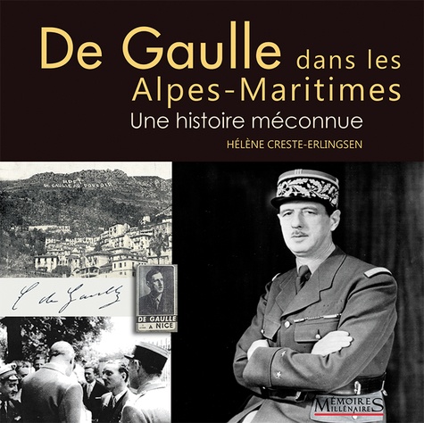 De Gaulle dans les Alpes-Maritimes. Une histoire méconnue