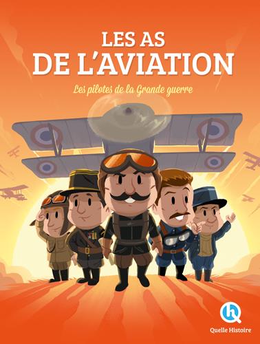 Les as de l'aviation. Les pilotes français de la Grande Guerre